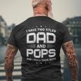 Mens I Have Two Titles Dad And Pops Fathers Day Men's T-shirt Back Print Gifts for Old Men
