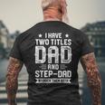 I Have Two Titles Dad And Step Dad Fathers Day Men's T-shirt Back Print Gifts for Old Men