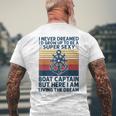I Never Dreamed Id Grow Up To Be A Super Sexy Boat Captain Men's T-shirt Back Print Gifts for Old Men