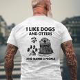 Funny I Like Dogs And Otters And Maybe 3 People Men's Crewneck Short Sleeve Back Print T-shirt Gifts for Old Men