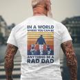 In A World Where You Can Be Anything Be A Rad Dad Father Mens Back Print T-shirt Gifts for Old Men