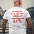 Do Not Give Me A Cigarette Under Any Circumstances Men's Back Print T-shirt Gifts for Old Men