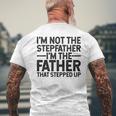 Im Not Stepfather Im The Father That Stepped Up Dad Men's Back Print T-shirt Gifts for Old Men