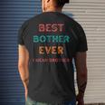Best Bother Ever I Mean Brother Funny Brother Birthday Gift Mens Back Print T-shirt Gifts for Him
