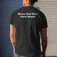 Better Dad Than Chris Benoit Apparel Mens Back Print T-shirt Gifts for Him