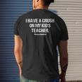I Have A Crush On My Kids Teacher Homeschool Dad Vintage Men's T-shirt Back Print Gifts for Him