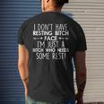 I Dont Have Resting Bitch Face Im Just A Bitch Who Needs Men's Back Print T-shirt Gifts for Him