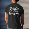 Father Of The Groom Dad For Wedding Or Bachelor Party Men's T-shirt Back Print Gifts for Him