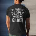 Mens My Favorite People Call Me Daddy Fathers Day Men's T-shirt Back Print Gifts for Him
