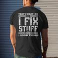 I Fix Stuff And I Know Things Thats What I Do Saying Men's Back Print T-shirt Gifts for Him