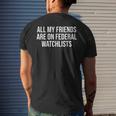 All My Friends Are On Federal Watch Lists Men's T-shirt Back Print Gifts for Him