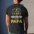 Gerry Name Gift My Favorite People Call Me Papa Gift For Mens Mens Back Print T-shirt Gifts for Him