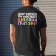 I Dont Care How You Were Raised Unlearn That Shit Mens Back Print T-shirt Gifts for Him