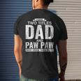 I Have Two Titles Dad And Paw Paw Fathers Day Mens Back Print T-shirt Gifts for Him