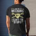 I May Be A Mechanic But I Cant Fix Stupid Mens Back Print T-shirt Gifts for Him