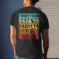 I Went From Dada To Daddy To Dad To Bruh Fathers Day Gift Mens Back Print T-shirt Gifts for Him