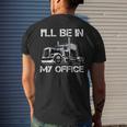 Ill Be In My Office Costume Driver Trucker Dad Men's T-shirt Back Print Gifts for Him