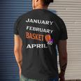 JanFebMarApr Basketball Lovers For March Lovers Fans Men's Back Print T-shirt Gifts for Him