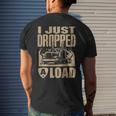 I Just Dropped A Load Trucker Truck Driver Men's T-shirt Back Print Gifts for Him