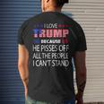 I Love Trump Because He Pissed Off The People I Cant Stand Men's Back Print T-shirt Gifts for Him