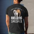 Lovely Dogs I Only Care Bulldog And Maybe 3 People Men's Crewneck Short Sleeve Back Print T-shirt Gifts for Him