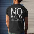 No My Car Isnt Done Yet Funny Car Mechanic Garage Cute Cool Mens Back Print T-shirt Gifts for Him