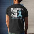 Prostate Cancer My Brothers Fight Is My Fight Men's T-shirt Back Print Gifts for Him