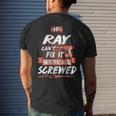 Ray Name Gift If Ray Cant Fix It Were All Screwed Mens Back Print T-shirt Gifts for Him