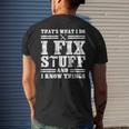 Thats What I Do I Fix Stuff And I Know Things Sayings Men's Back Print T-shirt Gifts for Him