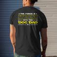 The Force Is Strong With This Dog Dad Funny Fathers Day Gift Mens Back Print T-shirt Gifts for Him