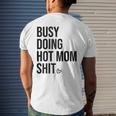 Busy Doing Hot Mom Shit Go Ask DadI Love Hot Moms Men's Back Print T-shirt Gifts for Him