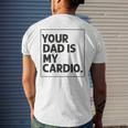 Your Dad Is My Cardio Funny Mothers Day For Wife Mens Back Print T-shirt Gifts for Him