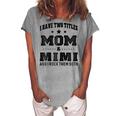 I Have Two Titles Mom & Mimi For Grandma Women's Loosen T-Shirt Green