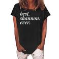 Best Shannon Ever Name Personalized Woman Girl Bff Friend Women's Loosen Crew Neck Short Sleeve T-Shirt Black