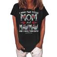 I Have Two Titles Mom And Mawmaw Floral Funny Mothers Day Gift For Womens Women's Loosen Crew Neck Short Sleeve T-Shirt Black