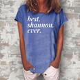 Best Shannon Ever Name Personalized Woman Girl Bff Friend Women's Loosen Crew Neck Short Sleeve T-Shirt Blue