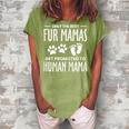 Only The Best Fur Mamas Get Promoted To Human Mama Gift For Womens Women's Loosen Crew Neck Short Sleeve T-Shirt Green