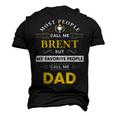 Brent Name My Favorite People Call Me Dad Men's 3D T-shirt Back Print Black