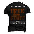 I Fix Stuff And Know Things That What I Do Mechanic Men's 3D T-Shirt Back Print Black