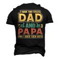 I Have Two Titles Dad And Papa Cute Fathers Day Papa Men's 3D T-Shirt Back Print Black