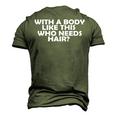 With A Body Like This Who Needs Hair Balding Dad Bod Men's 3D T-Shirt Back Print Army Green