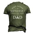 Fathers Day Quotes Who Needs A Superhero When You Have Dad Men's 3D T-Shirt Back Print Army Green