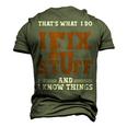I Fix Stuff And Know Things That What I Do Mechanic Men's 3D T-Shirt Back Print Army Green