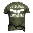 Not To Brag But Im The Best Godfather Ever Goddad Men's 3D T-shirt Back Print Army Green