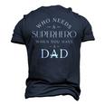 Fathers Day Quotes Who Needs A Superhero When You Have Dad Men's 3D T-Shirt Back Print Navy Blue