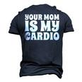 Your Mom Is My Cardio Dad Workout Gym Men's 3D T-Shirt Back Print Navy Blue