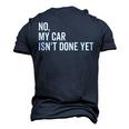 No My Car Isnt Done Yet Car Guy Car Mechanic Garage Men's 3D T-Shirt Back Print Navy Blue