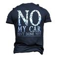 No My Car Isnt Done Yet Car Mechanic Garage Cute Cool Men's 3D T-Shirt Back Print Navy Blue
