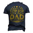 Im Not The Step Dad Im The Dad That Stepped Up Fathers Day Men's 3D T-Shirt Back Print Navy Blue
