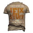 I Fix Stuff And Know Things That What I Do Mechanic Men's 3D T-Shirt Back Print Khaki